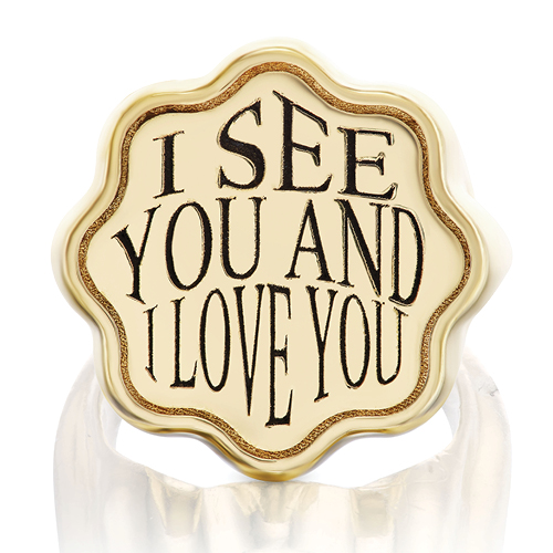 Retrouvaí x Tiny
Gods signet ring in 14-karat
gold with the message “I see
you and I love you.” image